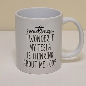 Tesla mug. So do you ever wonder?